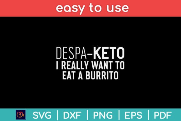 Despa Keto I Really Want to Eat a – A Fun Graphic for Crafts