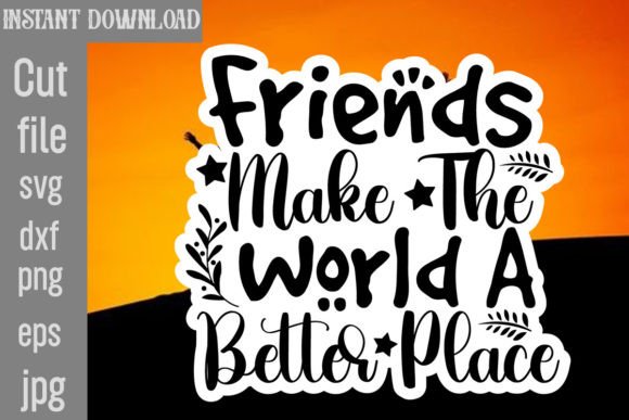 Friends Make the World a Better Place Graphics for Crafts