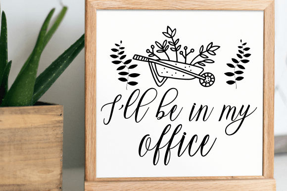 Gardening Svg, Ill Be in My Office Svg