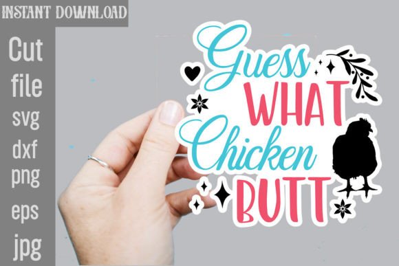 Guess What Chicken Butt SVG Stickers for Crafts and Graphics