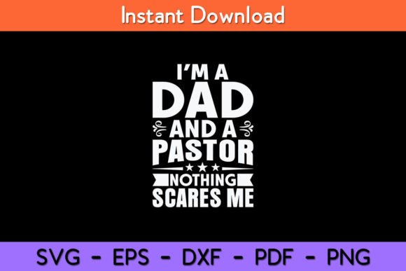 I’m Dad and a Pastor Nothing Scares Me Graphics for Crafts