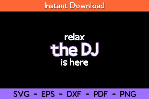 Relax the Dj is Here Funny Music Graphics for Crafts