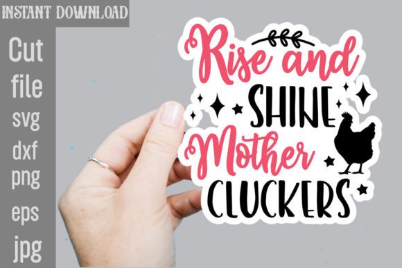 Rise and Shine Mother Cluckers SVG Stickers for Graphics and Crafts