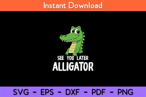 See You Later Alligator Funny Crocodile Graphics for Crafts
