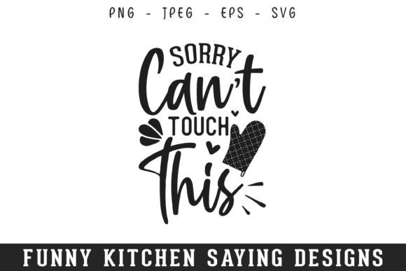 Sorry Can’t Touch Funny Kitchen Graphics