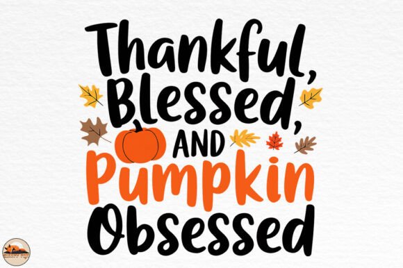 Thankful Blessed and Pumpkin Obsessed Graphics for Crafts