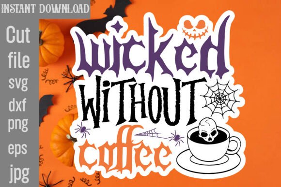 Wicked Without Coffee SVG Cut File for Crafts and Graphics
